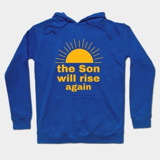 The Son will rise again Hoodie